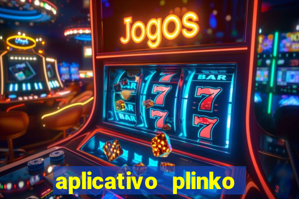 aplicativo plinko paga mesmo